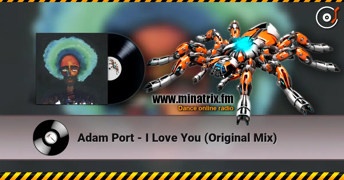 Adam Port - I Love You (Original Mix) écouter en ligne en haute qualité | Minatrix.FM