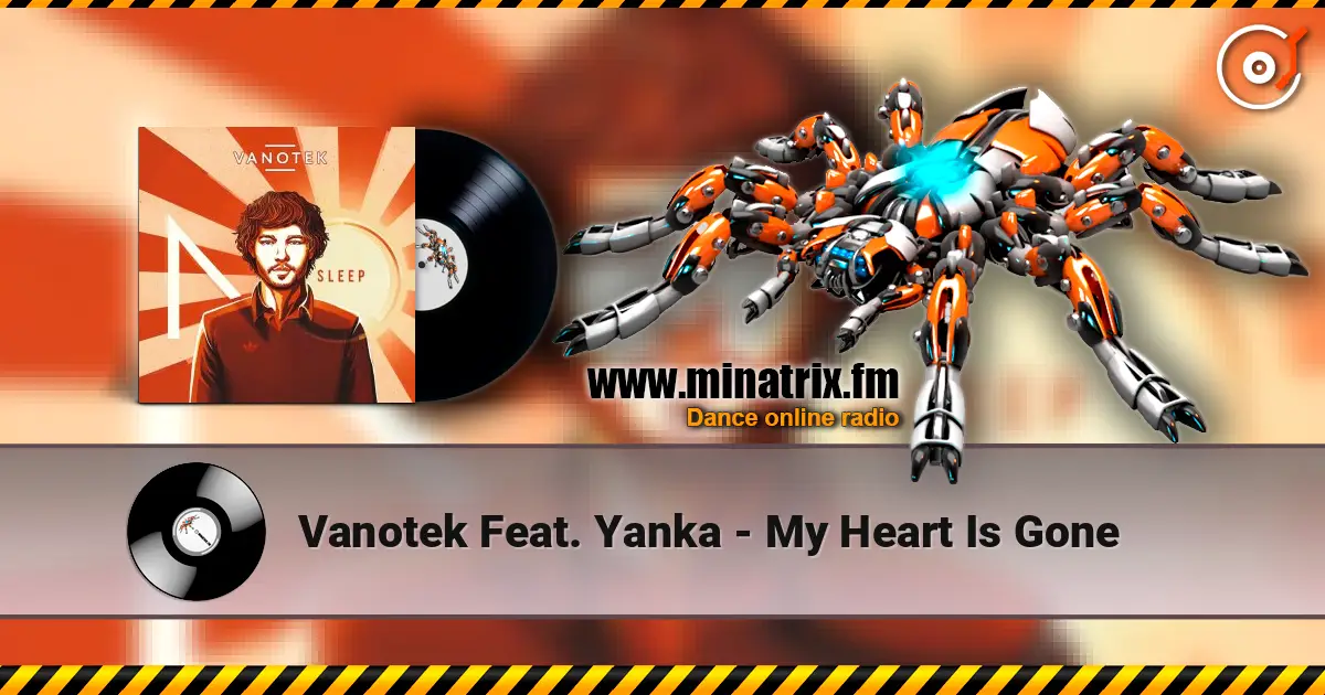 Vanotek Feat. Yanka - My Heart Is Gone écouter en ligne en haute qualité | Minatrix.FM