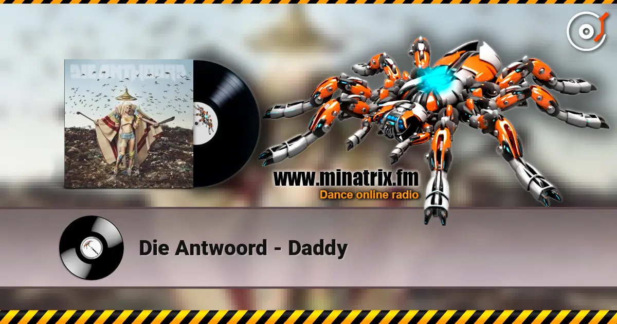 Die Antwoord - Daddy écouter en ligne en haute qualité | Minatrix.FM