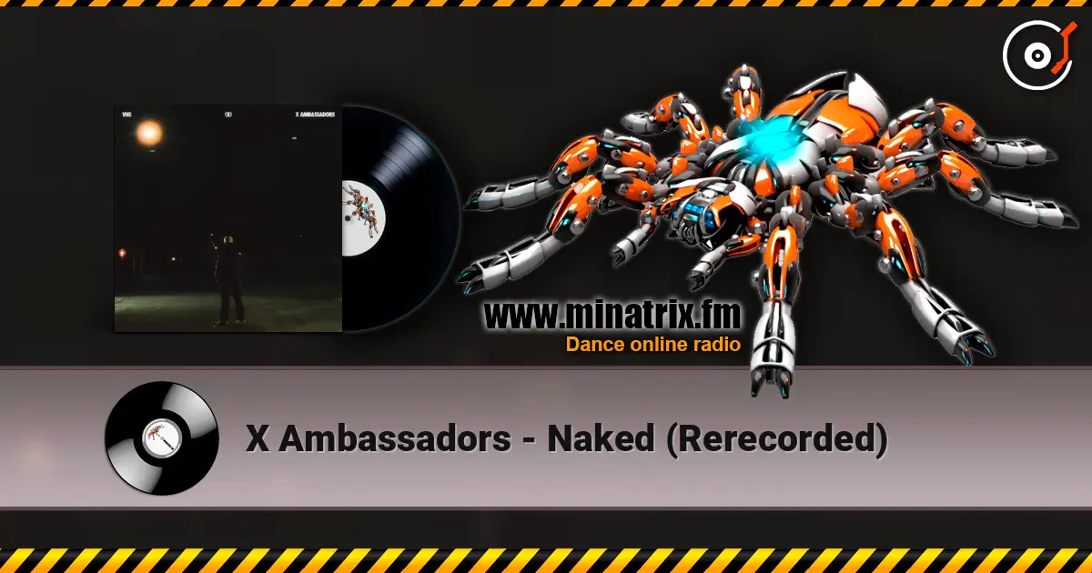 X Ambassadors - Naked (Rerecorded) écouter en ligne en haute qualité | Minatrix.FM