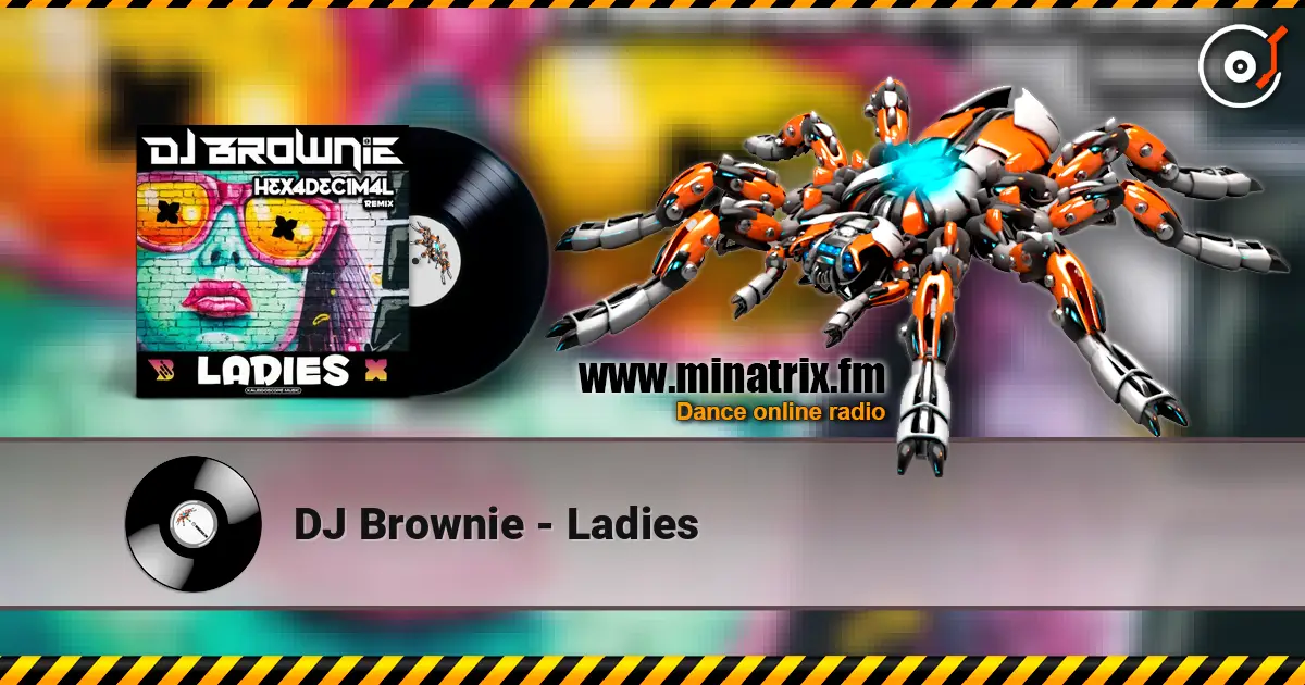 DJ Brownie - Ladies écouter en ligne en haute qualité | Minatrix.FM
