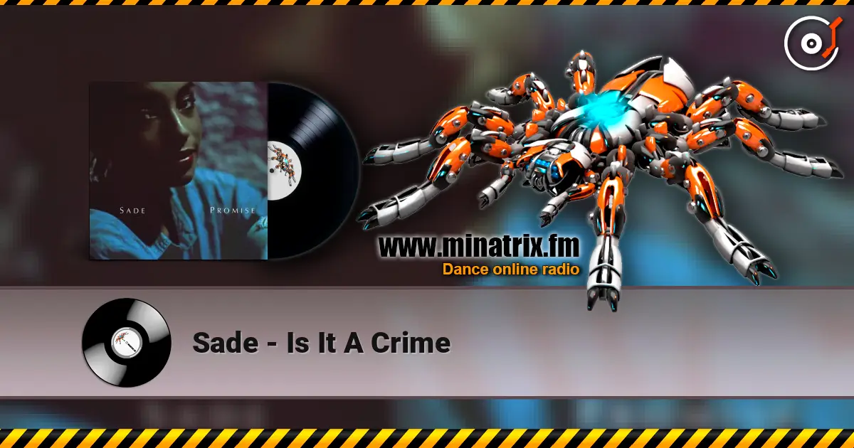 Sade - Is It A Crime écouter en ligne en haute qualité | Minatrix.FM
