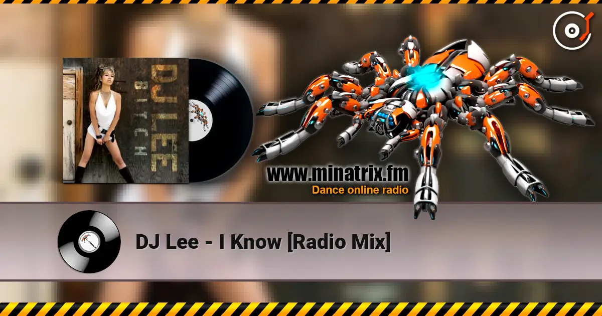 DJ Lee - I Know [Radio Mix] écouter en ligne en haute qualité | Minatrix.FM