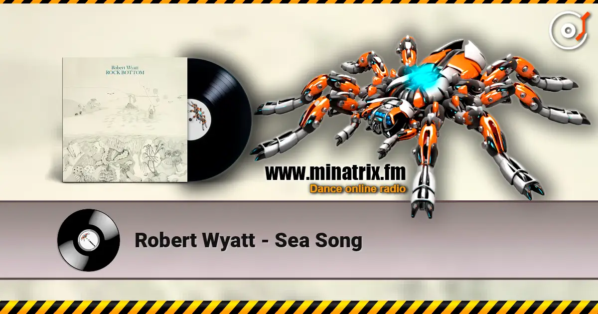 Robert Wyatt - Sea Song écouter en ligne en haute qualité | Minatrix.FM