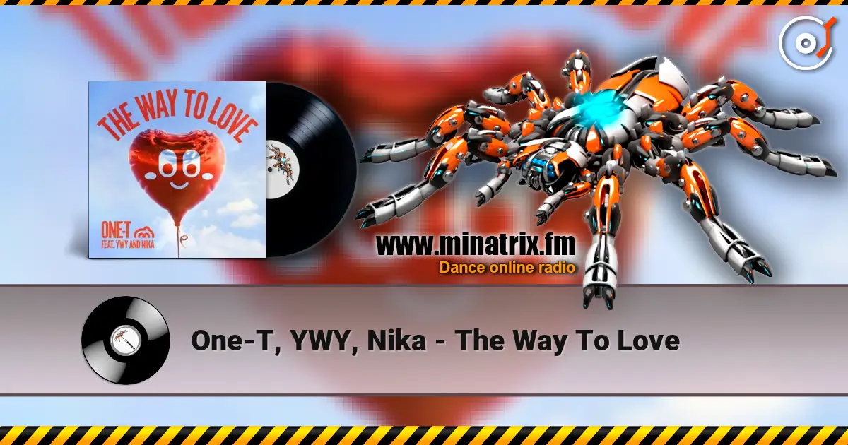 One-T, YWY, Nika - The Way To Love écouter en ligne en haute qualité | Minatrix.FM