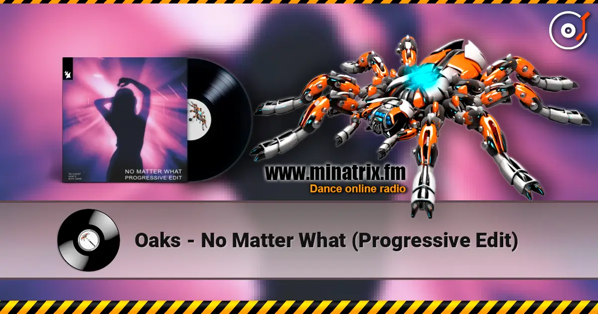 Oaks - No Matter What (Progressive Edit) écouter en ligne en haute qualité | Minatrix.FM