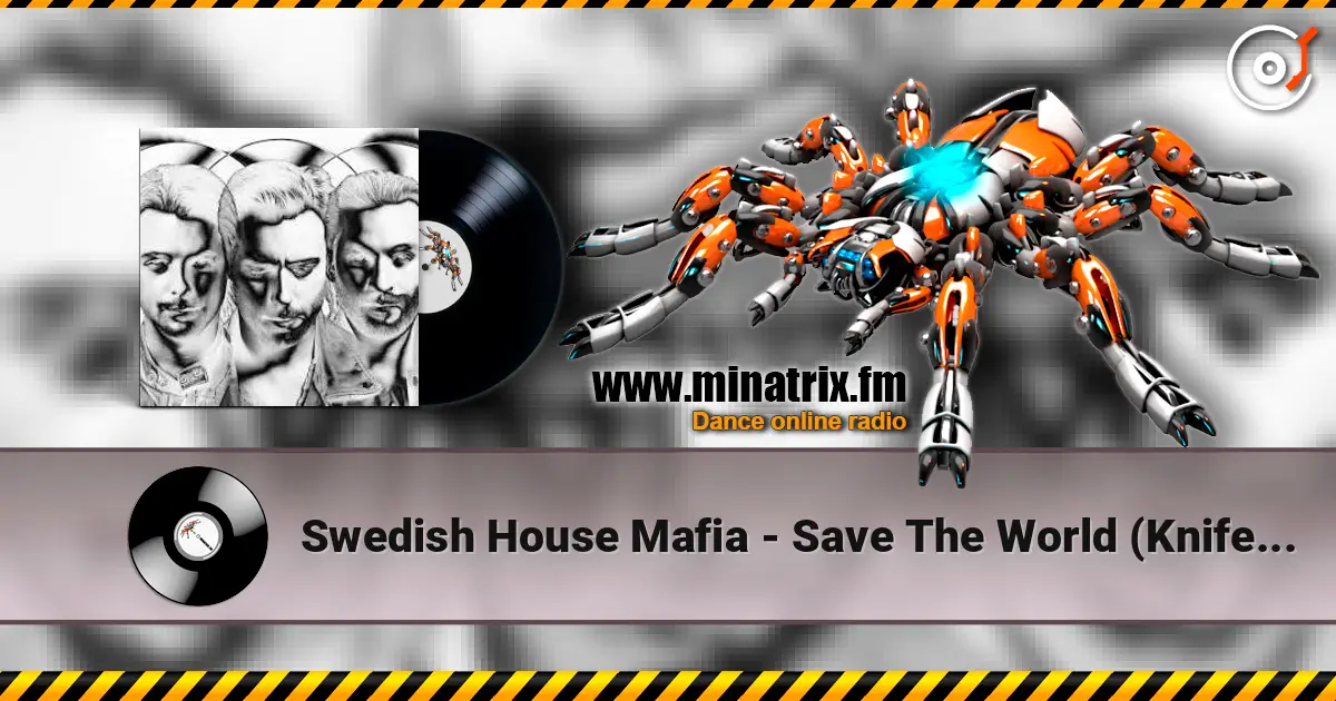 Swedish House Mafia - Save The World (Knife Party Remix) écouter en ligne en haute qualité | Minatrix.FM