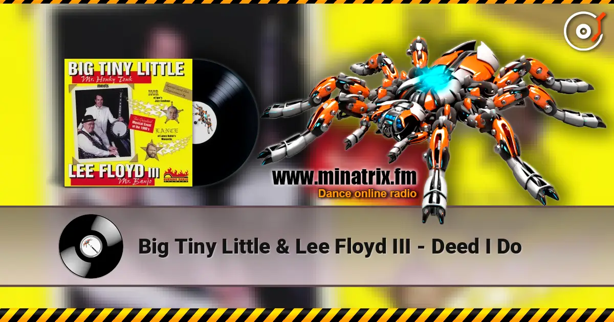 Big Tiny Little & Lee Floyd III - Deed I Do écouter en ligne en haute qualité | Minatrix.FM