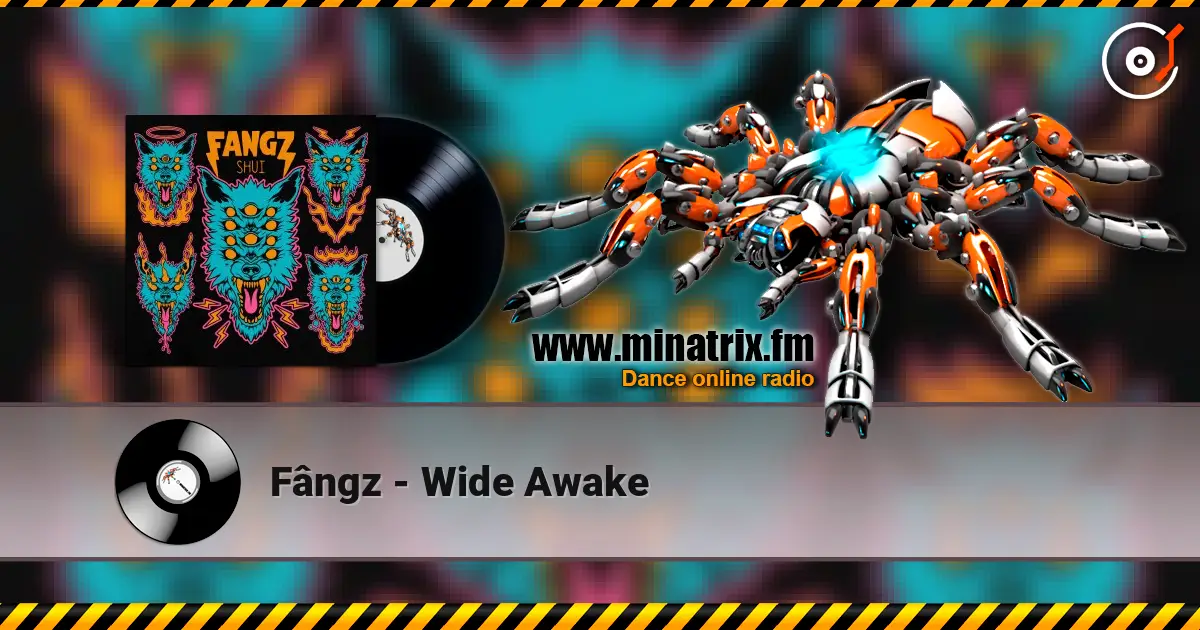Fângz - Wide Awake écouter en ligne en haute qualité | Minatrix.FM