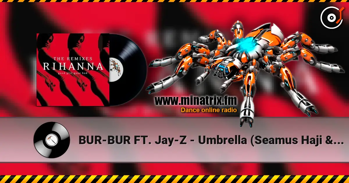 BUR-BUR FT. Jay-Z - Umbrella (Seamus Haji & Paul Emanuel Remix) écouter en ligne en haute qualité | Minatrix.FM