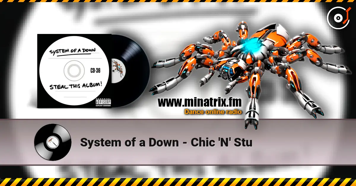 System of a Down - Chic 'N' Stu écouter en ligne en haute qualité | Minatrix.FM