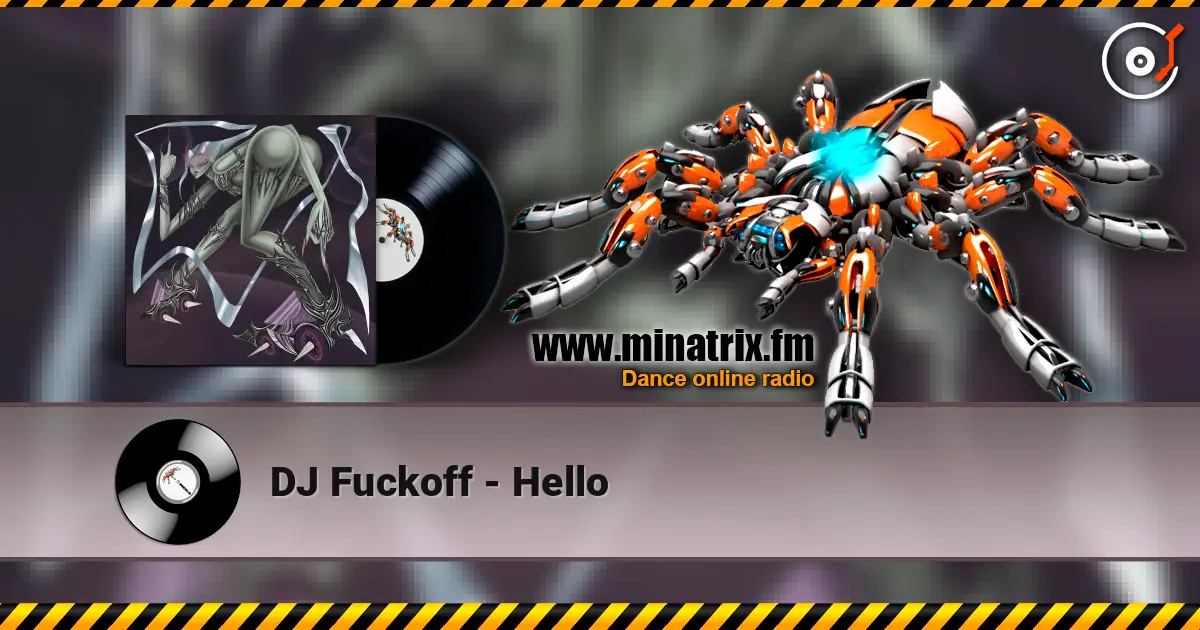 DJ Fuckoff - Hello écouter en ligne en haute qualité | Minatrix.FM