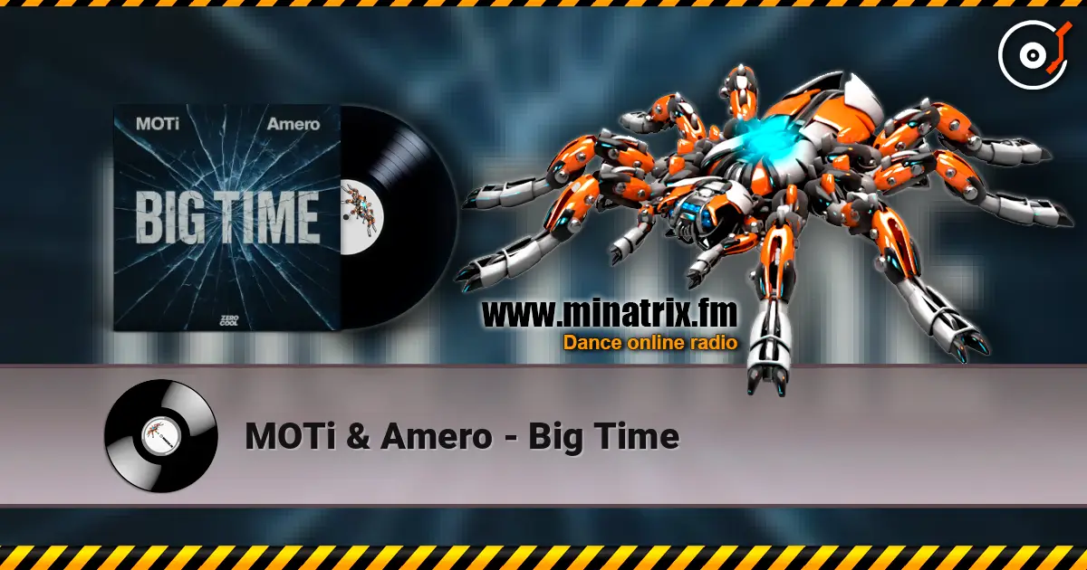 MOTi & Amero - Big Time écouter en ligne en haute qualité | Minatrix.FM