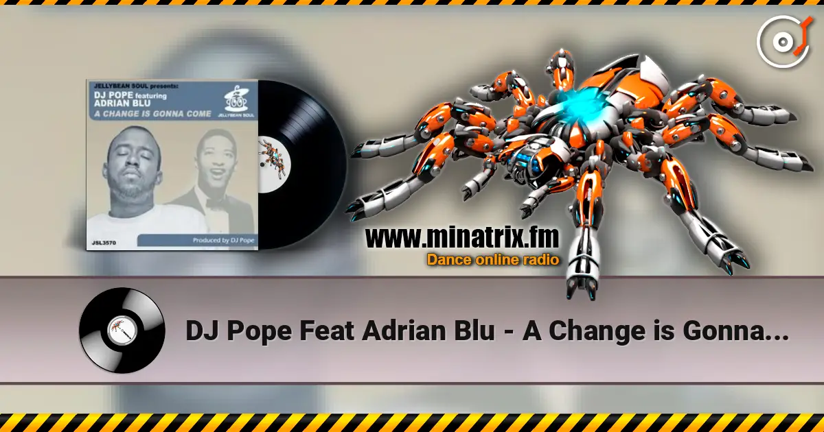 DJ Pope Feat Adrian Blu - A Change is Gonna Come (DJ Pope's Basement Instrumental) écouter en ligne en haute qualité | Minatrix.FM