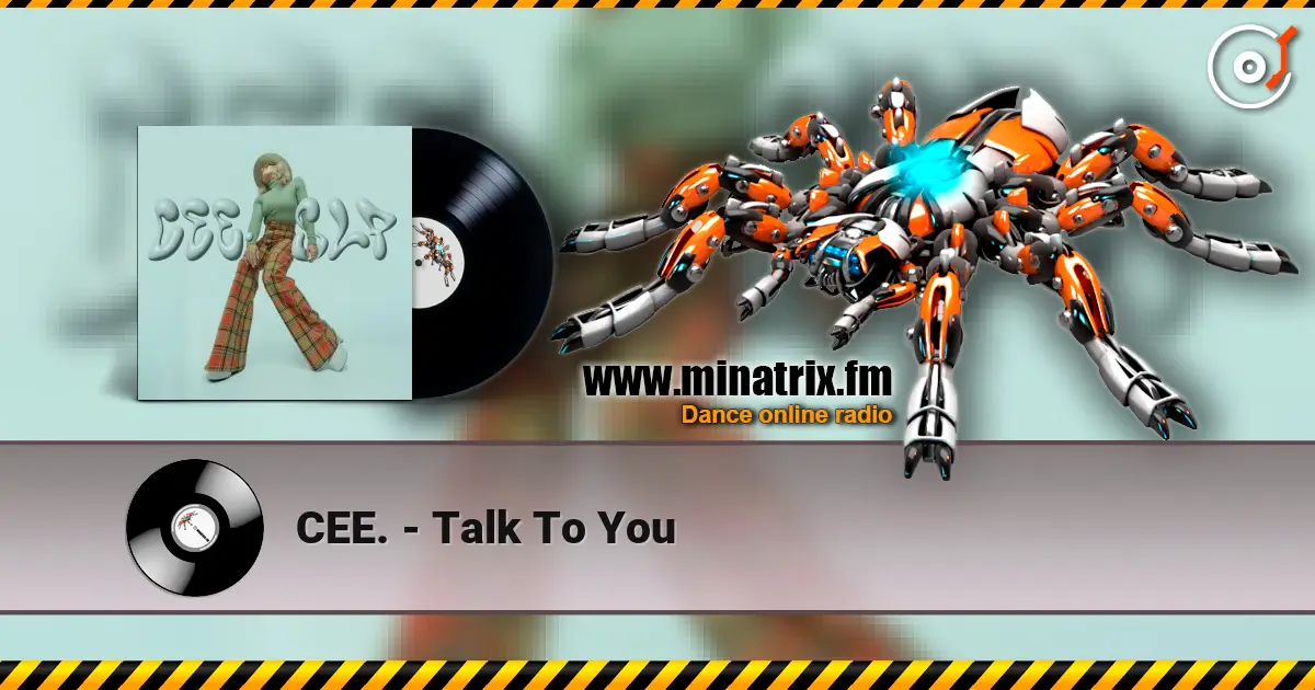 CEE. - Talk To You écouter en ligne en haute qualité | Minatrix.FM