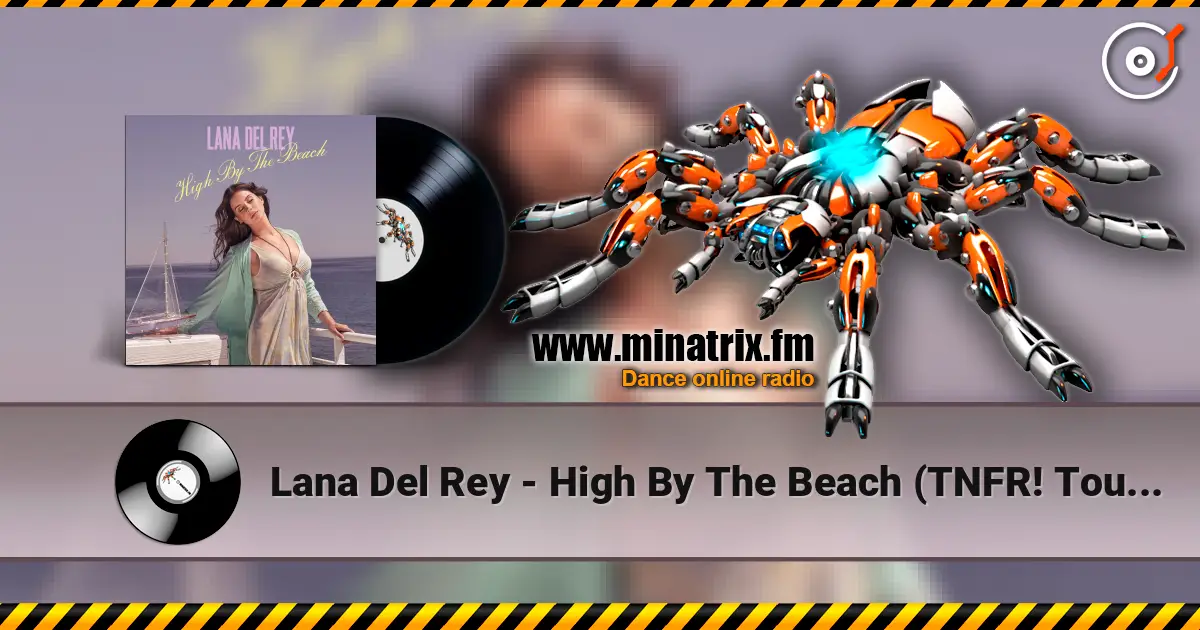 Lana Del Rey - High By The Beach (TNFR! Tour Studio Version) écouter en ligne en haute qualité | Minatrix.FM