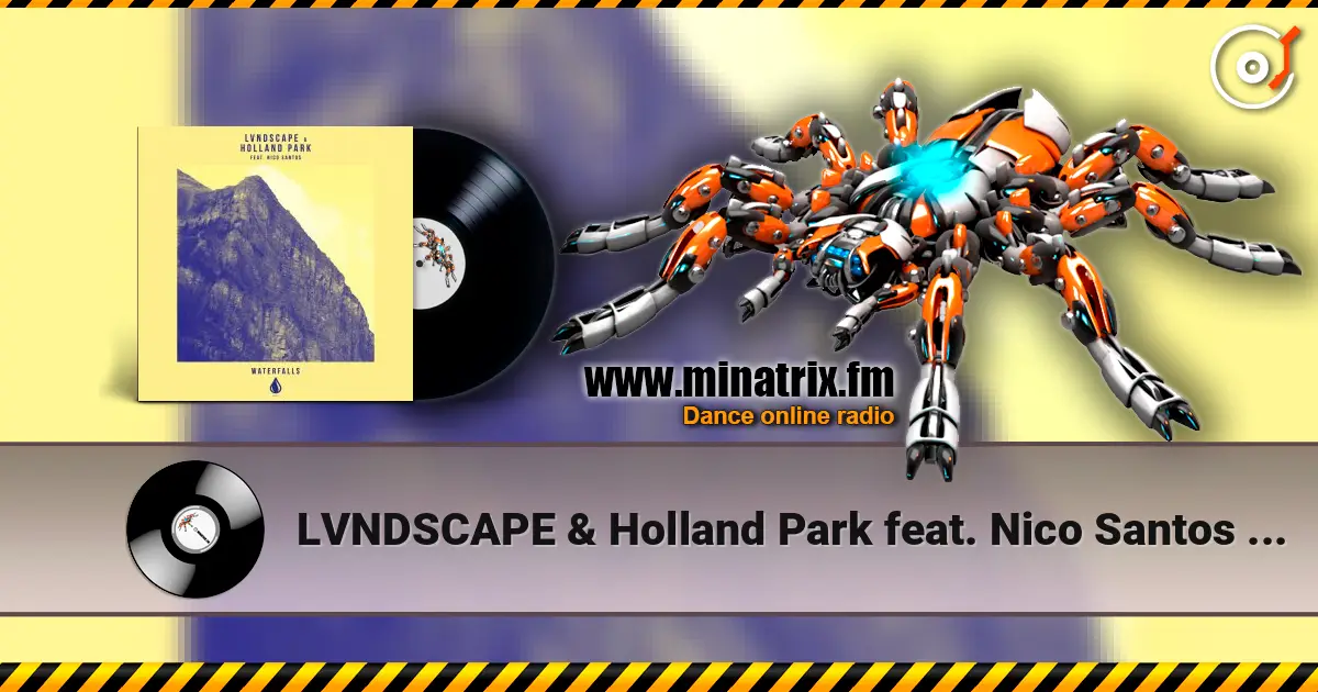 LVNDSCAPE & Holland Park feat. Nico Santos - Waterfalls (Extended Mix) écouter en ligne en haute qualité | Minatrix.FM