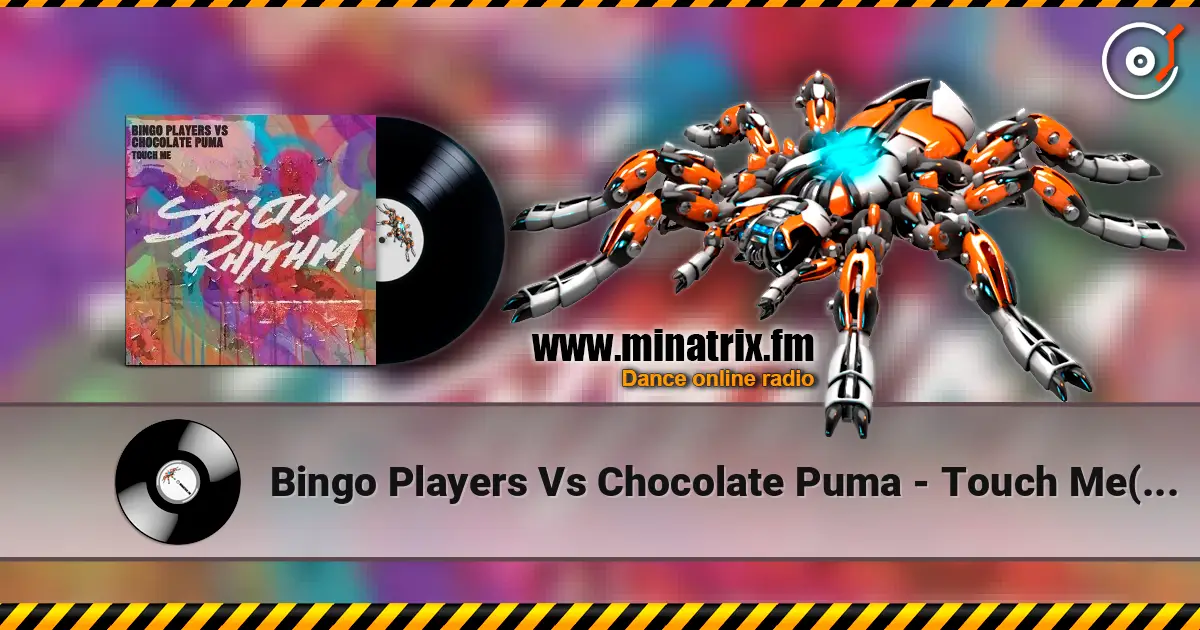 Bingo Players Vs Chocolate Puma - Touch Me(Original Mix) écouter en ligne en haute qualité | Minatrix.FM