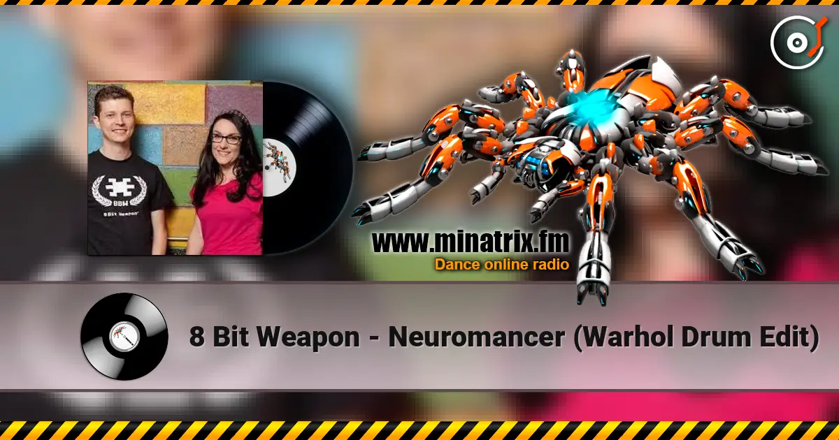 8 Bit Weapon - Neuromancer (Warhol Drum Edit) écouter en ligne en haute qualité | Minatrix.FM