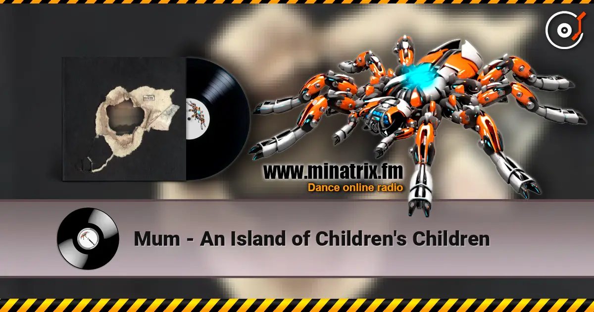 Mum - An Island of Children's Children écouter en ligne en haute qualité | Minatrix.FM