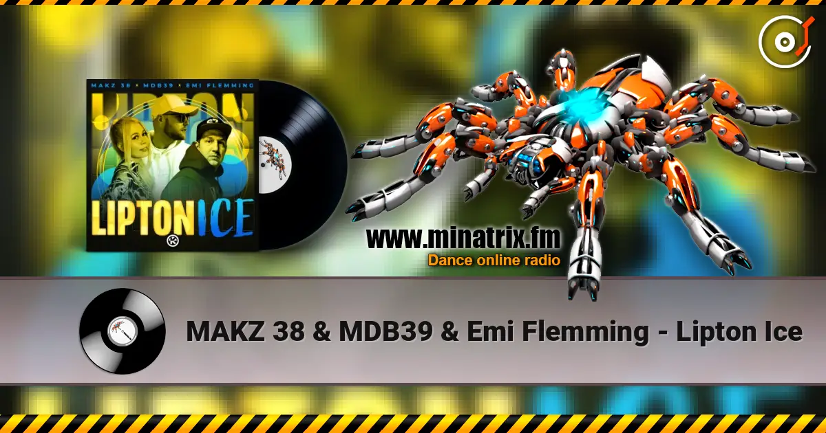 MAKZ 38 & MDB39 & Emi Flemming - Lipton Ice écouter en ligne en haute qualité | Minatrix.FM