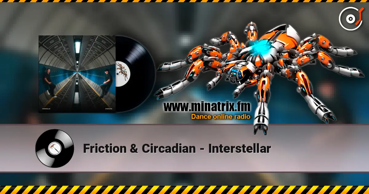 Friction & Circadian - Interstellar écouter en ligne en haute qualité | Minatrix.FM