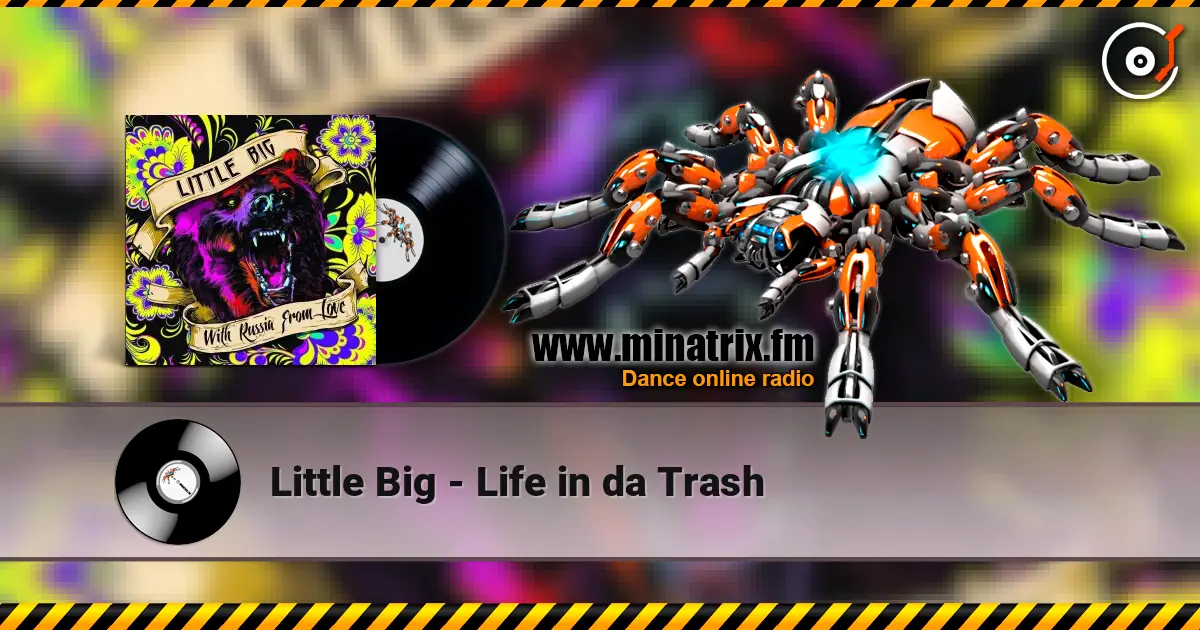 Little Big - Life in da Trash écouter en ligne en haute qualité | Minatrix.FM