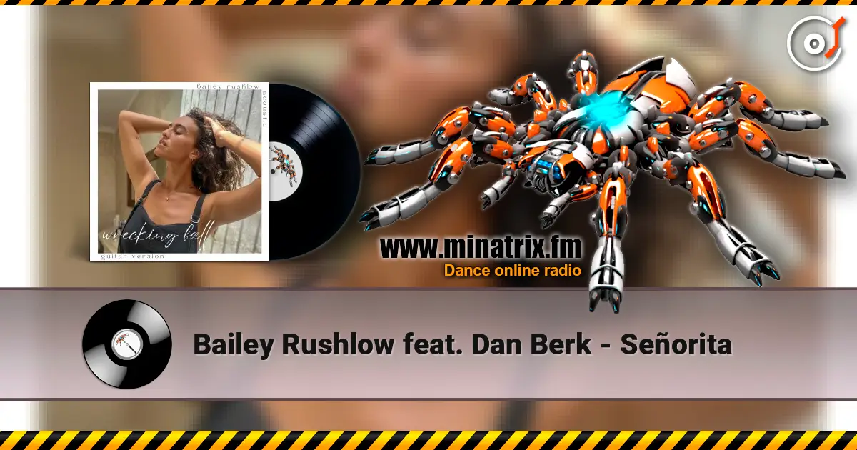 Bailey Rushlow feat. Dan Berk - Señorita écouter en ligne en haute qualité | Minatrix.FM