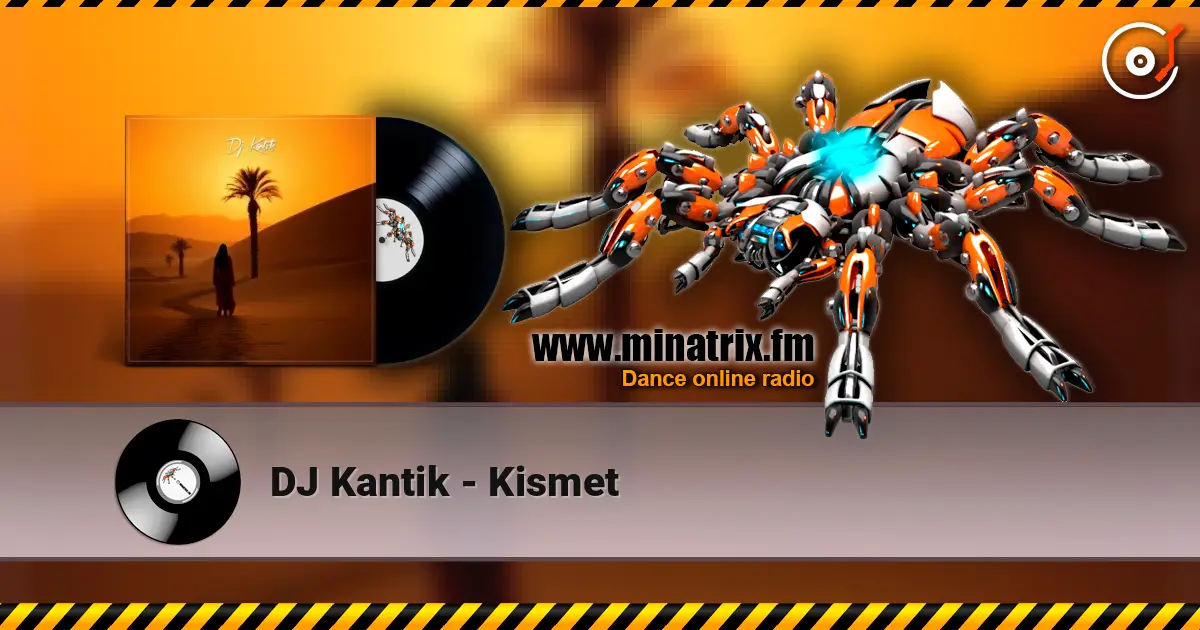 DJ Kantik - Kismet écouter en ligne en haute qualité | Minatrix.FM