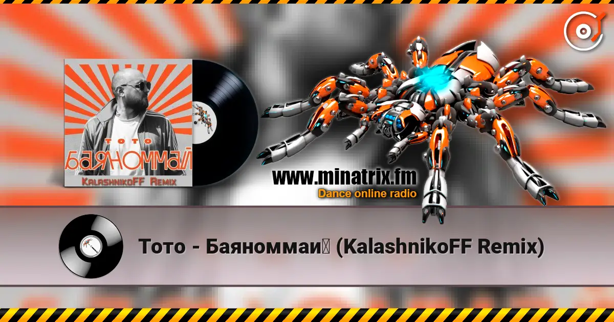 Тото - Баяноммай (KalashnikoFF Remix) écouter en ligne en haute qualité | Minatrix.FM