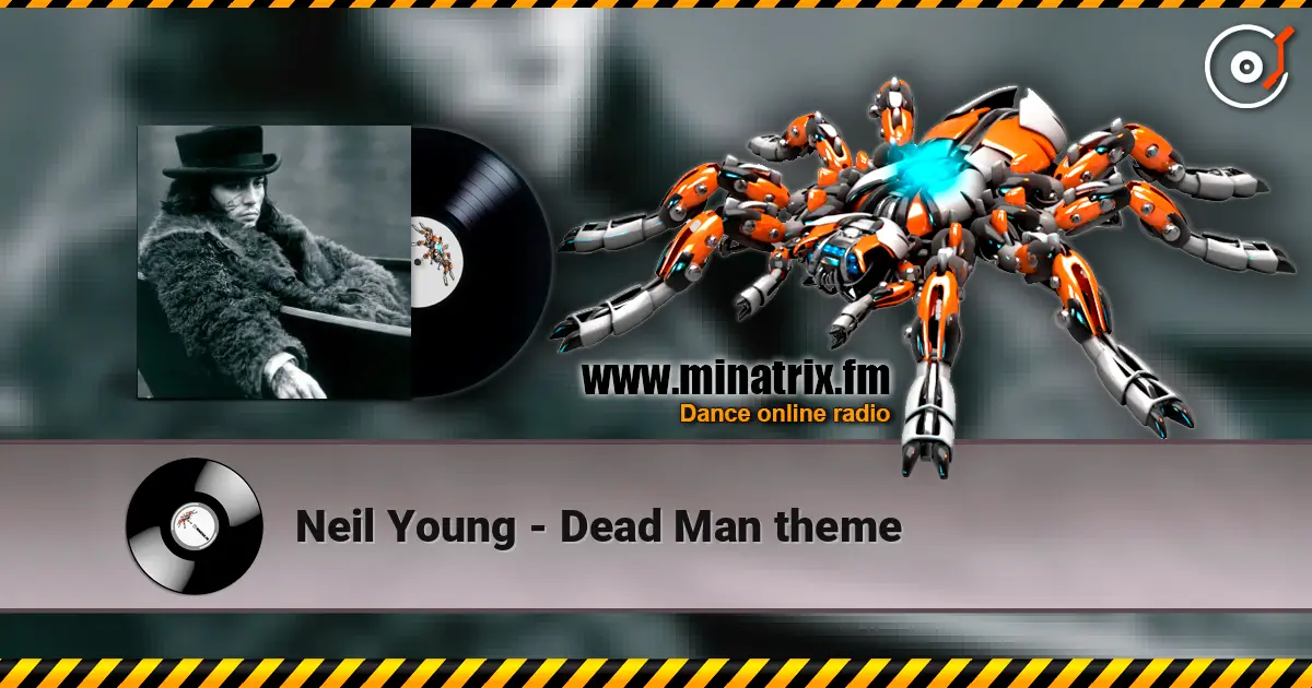 Neil Young - Dead Man theme écouter en ligne en haute qualité | Minatrix.FM