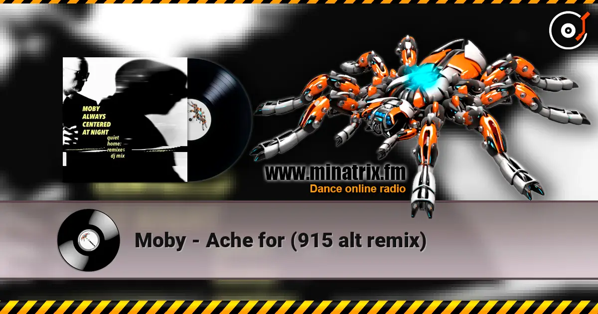 Moby - Ache for (915 alt remix) écouter en ligne en haute qualité | Minatrix.FM