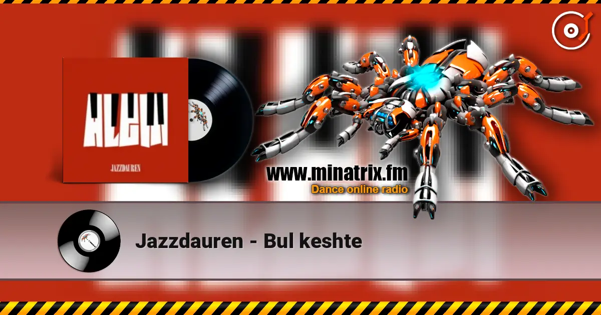 Jazzdauren - Bul keshte écouter en ligne en haute qualité | Minatrix.FM