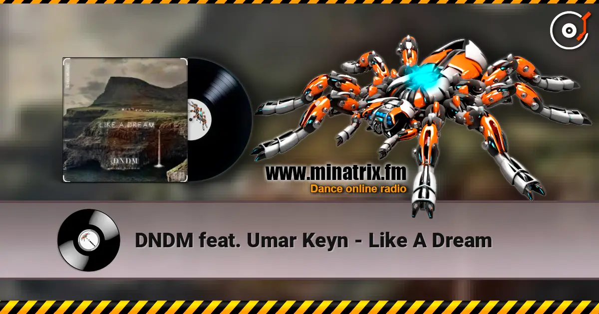 DNDM feat. Umar Keyn - Like A Dream écouter en ligne en haute qualité | Minatrix.FM