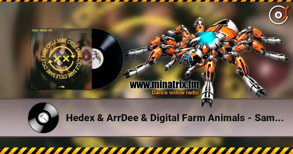 Hedex & ArrDee & Digital Farm Animals - Same Cycle écouter en ligne en haute qualité | Minatrix.FM