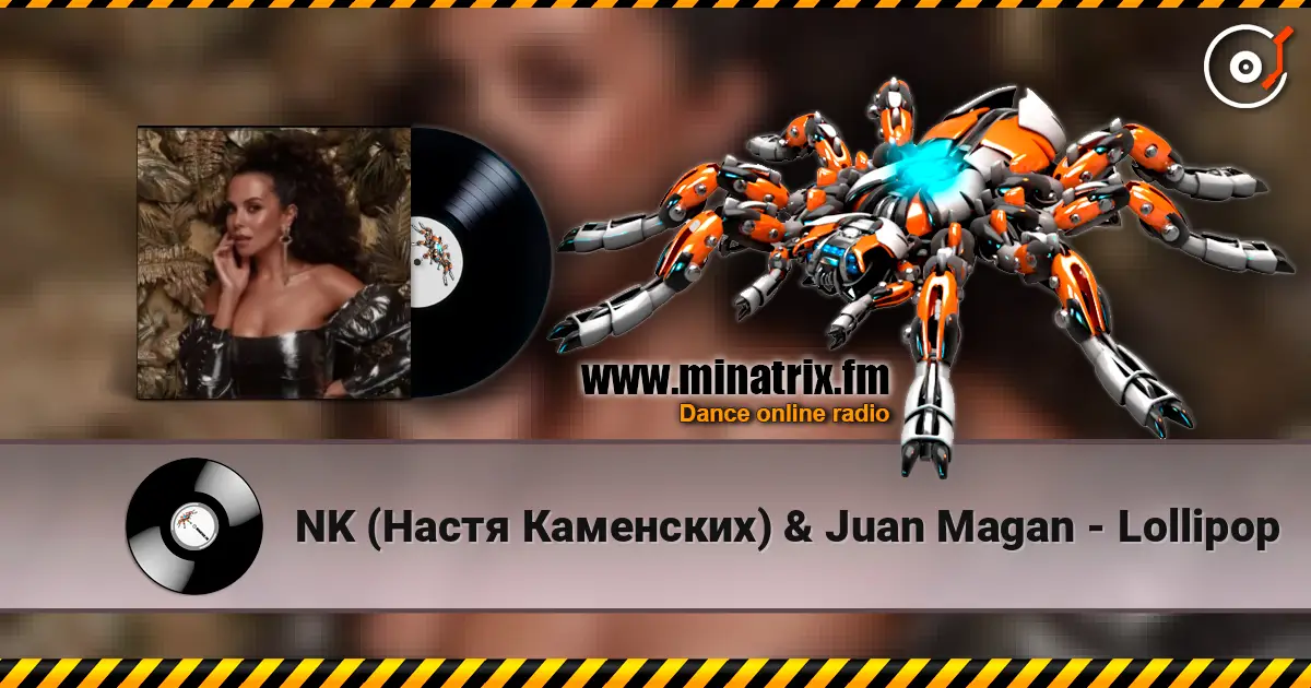 NK (Настя Каменских) & Juan Magan - Lollipop écouter en ligne en haute qualité | Minatrix.FM