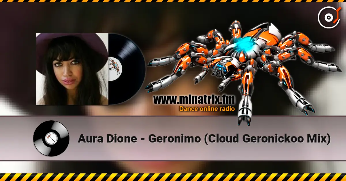 Aura Dione - Geronimo (Cloud Geronickoo Mix) écouter en ligne en haute qualité | Minatrix.FM