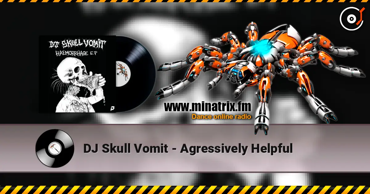 DJ Skull Vomit - Agressively Helpful écouter en ligne en haute qualité | Minatrix.FM