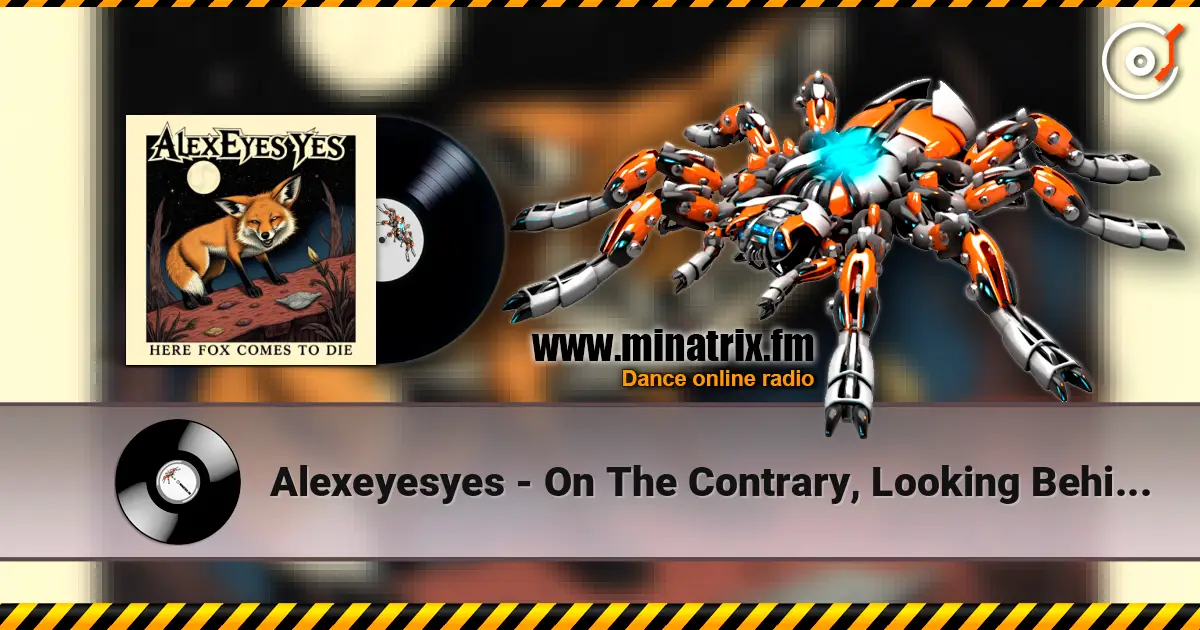 Alexeyesyes - On The Contrary, Looking Behind The Walking One Will Gain écouter en ligne en haute qualité | Minatrix.FM