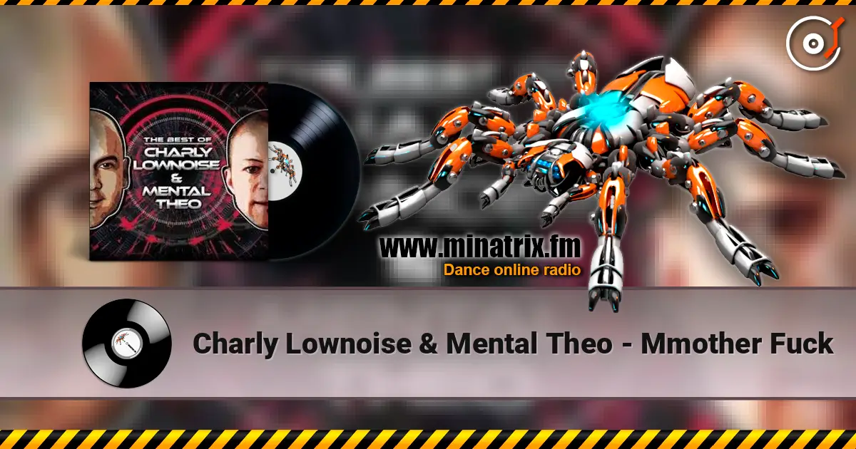 Charly Lownoise & Mental Theo - Mmother Fuck écouter en ligne en haute qualité | Minatrix.FM