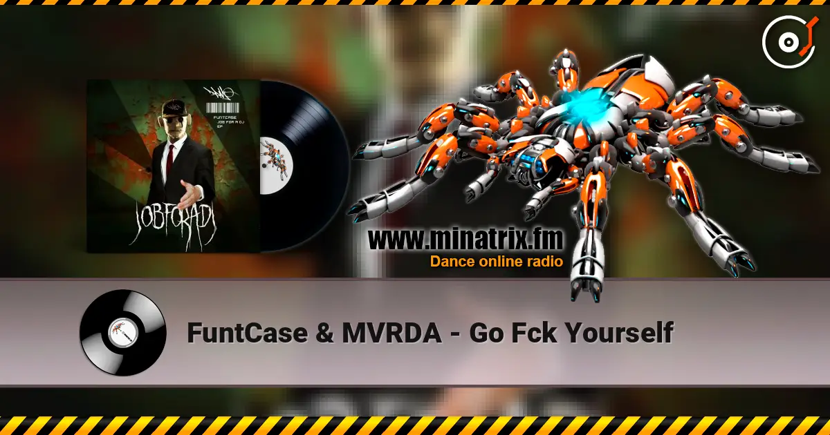 FuntCase & MVRDA - Go Fck Yourself écouter en ligne en haute qualité | Minatrix.FM