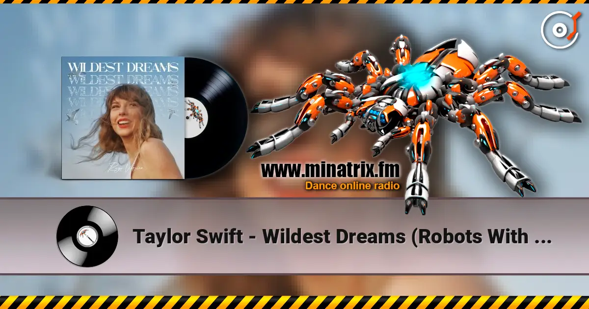 Taylor Swift - Wildest Dreams (Robots With Rayguns Remix) écouter en ligne en haute qualité | Minatrix.FM
