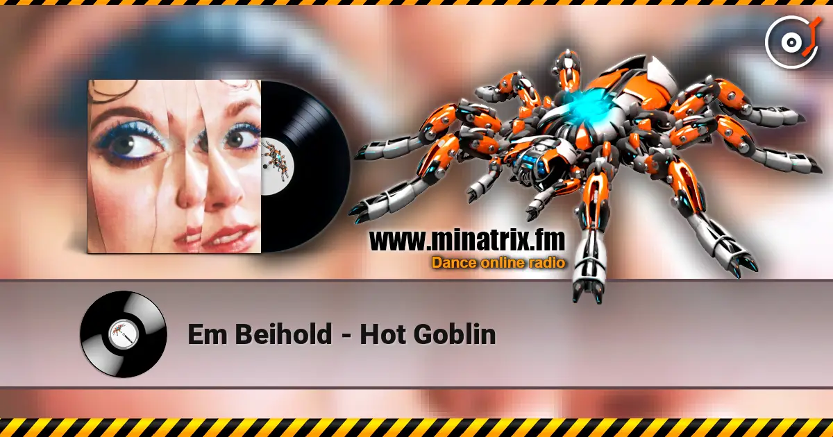 Em Beihold - Hot Goblin écouter en ligne en haute qualité | Minatrix.FM