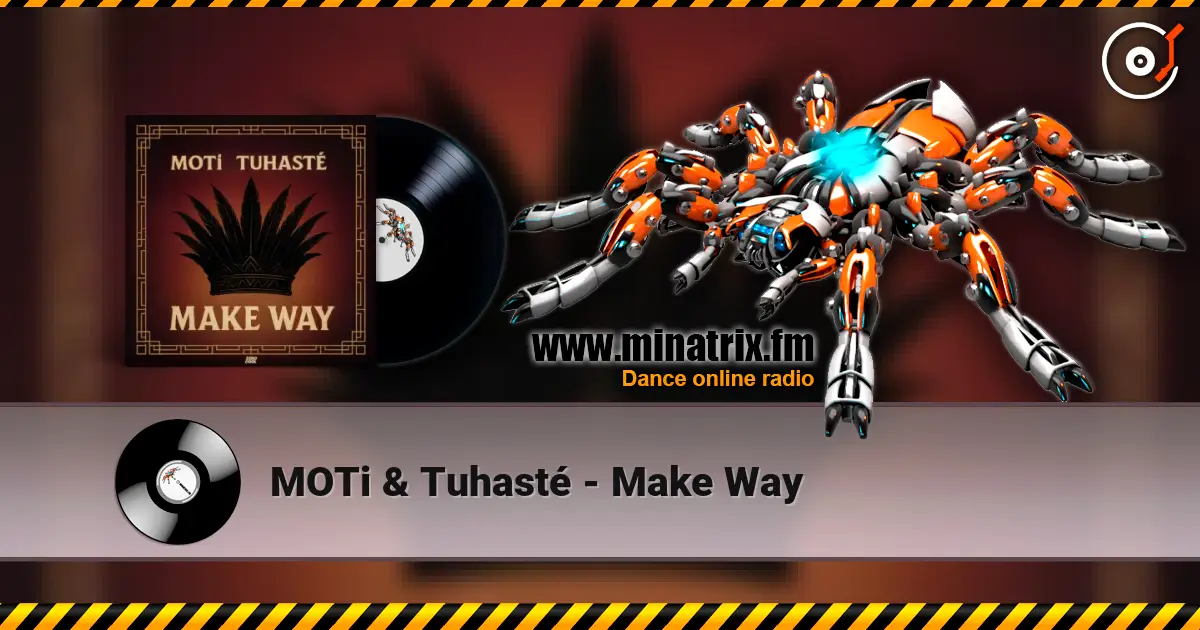 MOTi & Tuhasté - Make Way écouter en ligne en haute qualité | Minatrix.FM