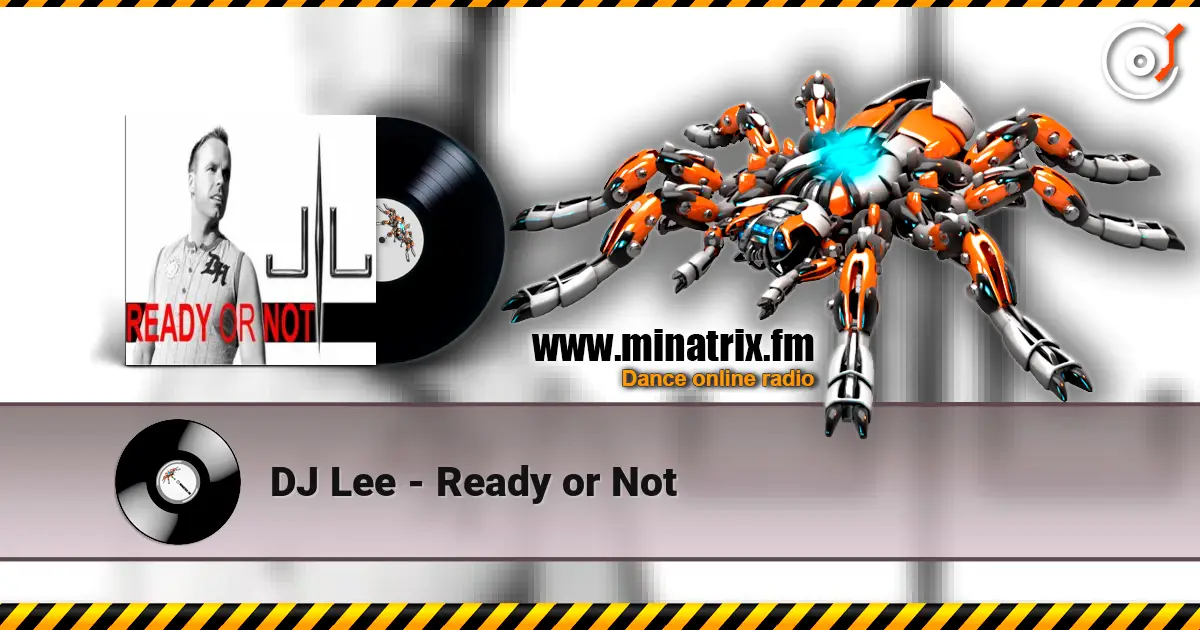 DJ Lee - Ready or Not écouter en ligne en haute qualité | Minatrix.FM