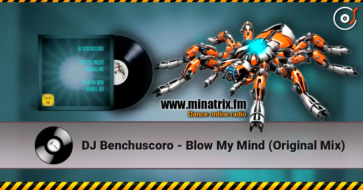 DJ Benchuscoro - Blow My Mind (Original Mix) écouter en ligne en haute qualité | Minatrix.FM