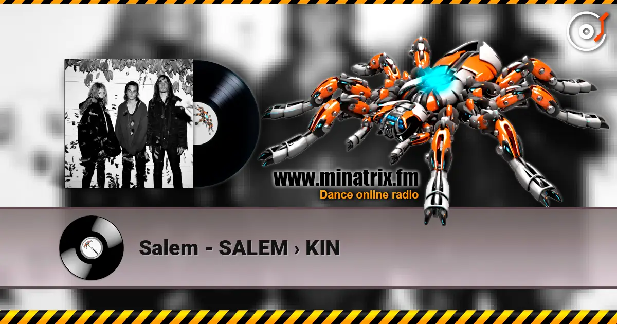 Salem - SALEM › KIN écouter en ligne en haute qualité | Minatrix.FM