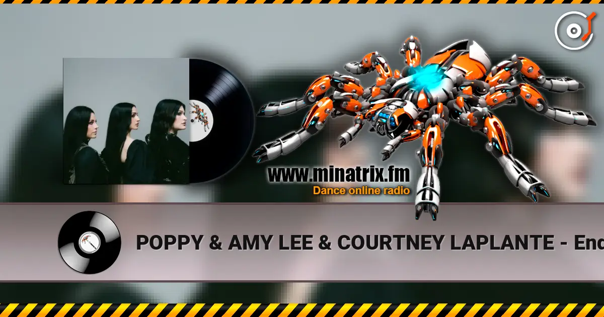 POPPY & AMY LEE & COURTNEY LAPLANTE - End of You écouter en ligne en haute qualité | Minatrix.FM