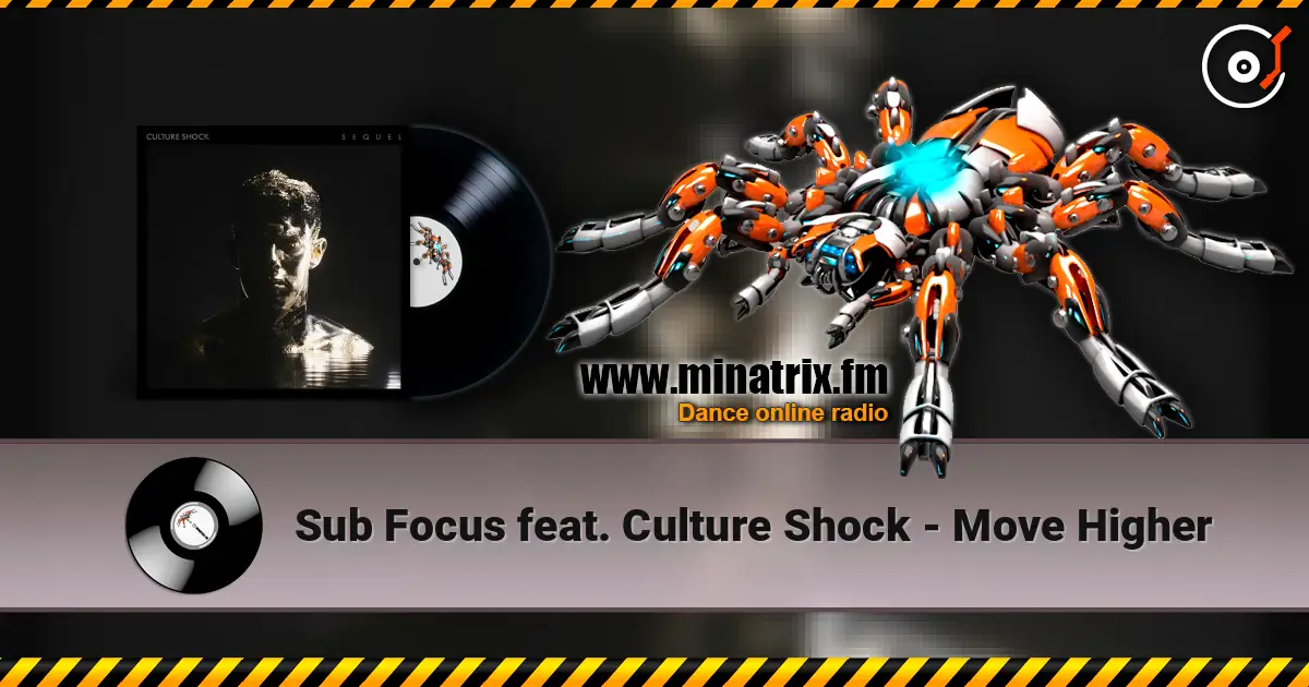 Sub Focus feat. Culture Shock - Move Higher écouter en ligne en haute qualité | Minatrix.FM