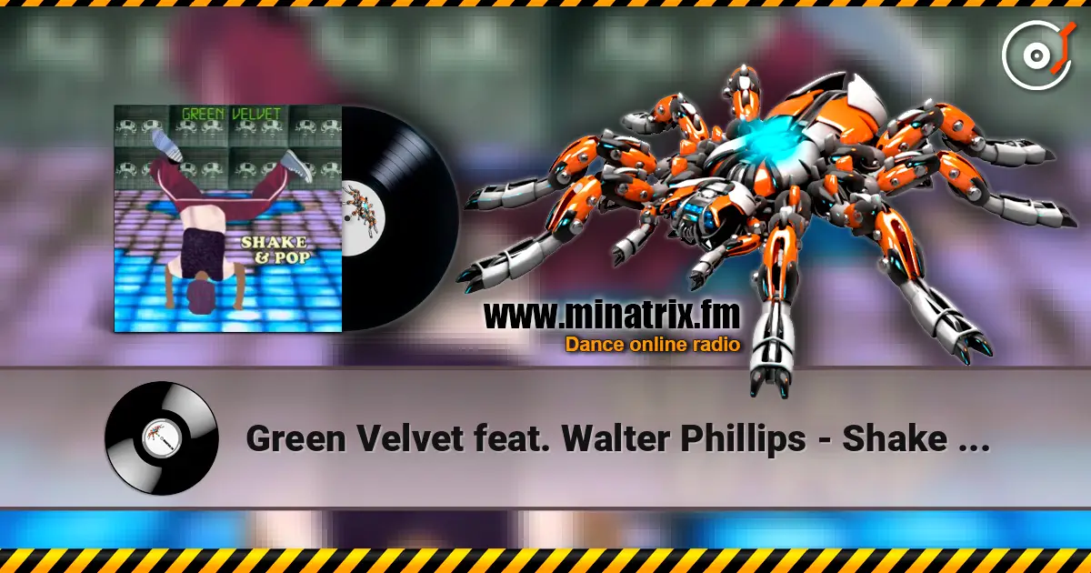 Green Velvet feat. Walter Phillips - Shake & Pop écouter en ligne en haute qualité | Minatrix.FM